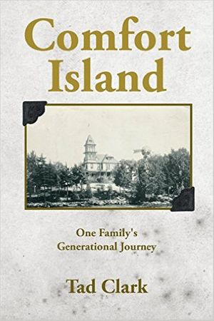 Comfort Island: One Family's Generational Journey by Tad Clark