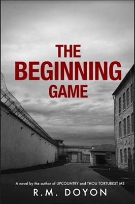 The Beginning Game, by R.M. Doyon