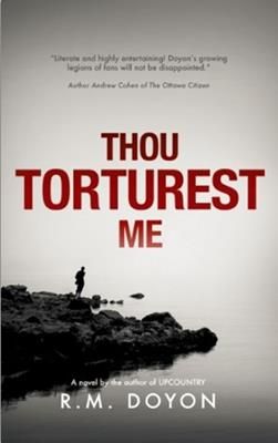 Thou Torturest Me, by R.M. Doyon