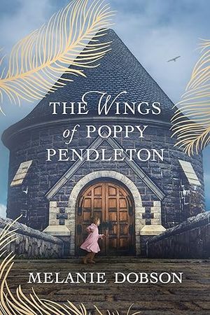 The Wings of Poppy Pendleton, by Melanie Dobson