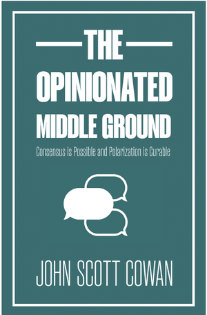 The Opinionated Middle Ground, by John Scott Cowan